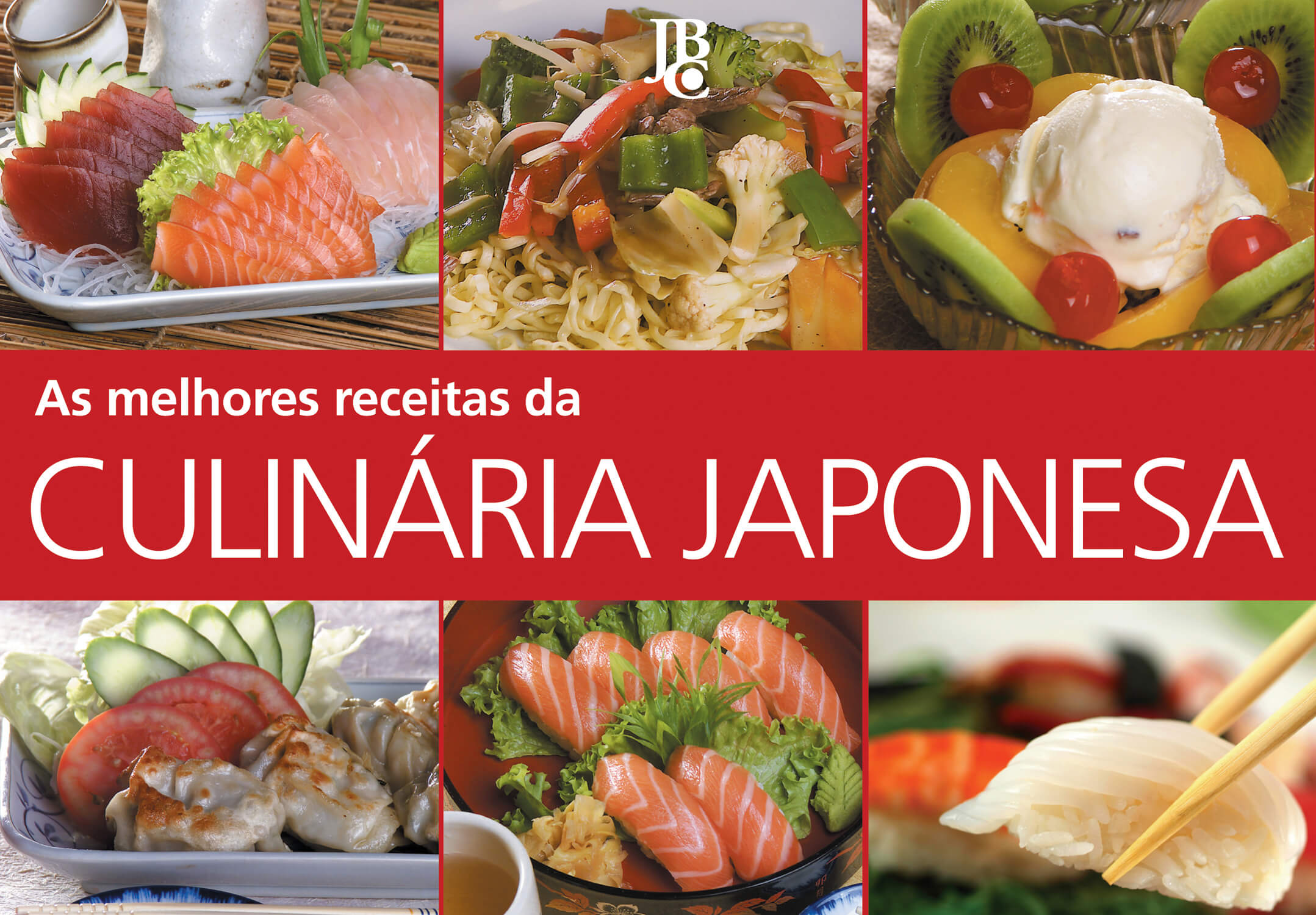 As Melhores Receitas da Culinária Japonesa - Livros JBC - Editora JBC